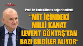 "MİT'in içindeki milli kanat Levent Göktaş'tan bazı bilgileri alıyor"